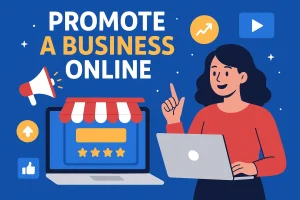 Read more about the article How to Promote a Business Online and Boost Sales Fast