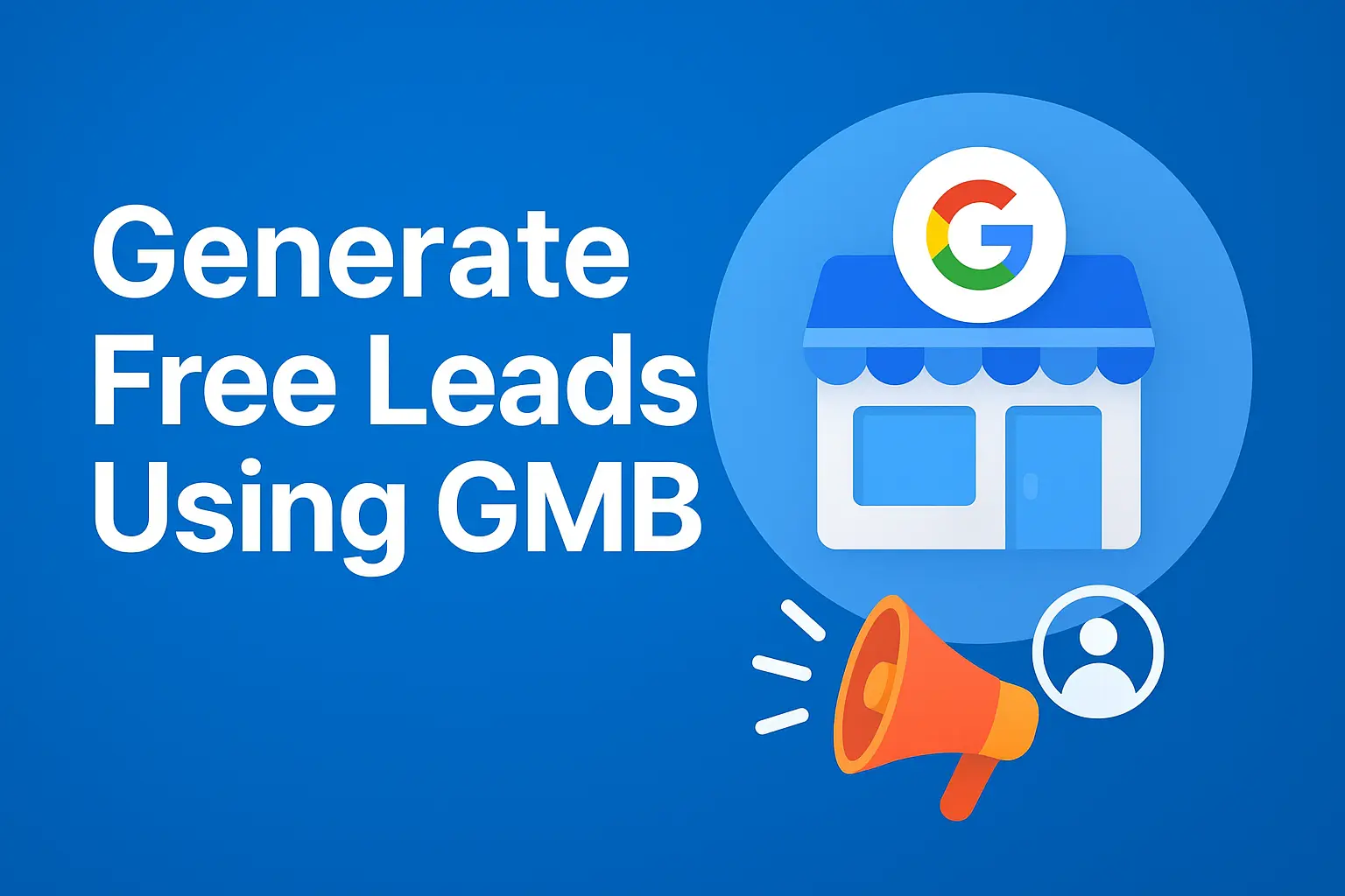 Read more about the article How to Generate Free Leads Using Google My Business Profile (GMB / GBP Guide 2026)